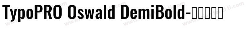 TypoPRO Oswald DemiBold字体转换